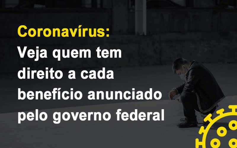 Coronavirus Veja Quem Tem Direito A Cada Beneficio Anunciado Pelo Governo - Contabilidade em São Paulo | ECONSA Contabilidade e Gestão Empresarial