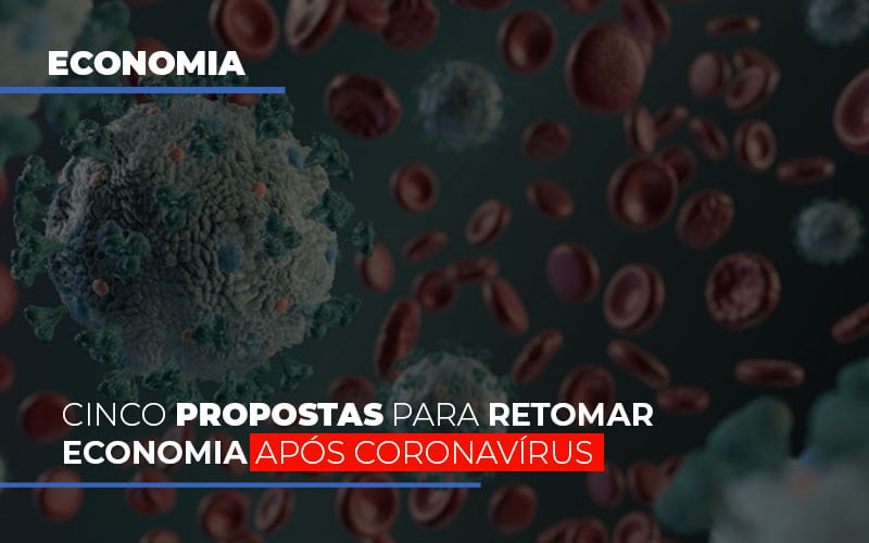 Cinco Propostas Para Retomar Economia Apos Coronavirus - Contabilidade na Zona Leste - SP | Peluso & Associados