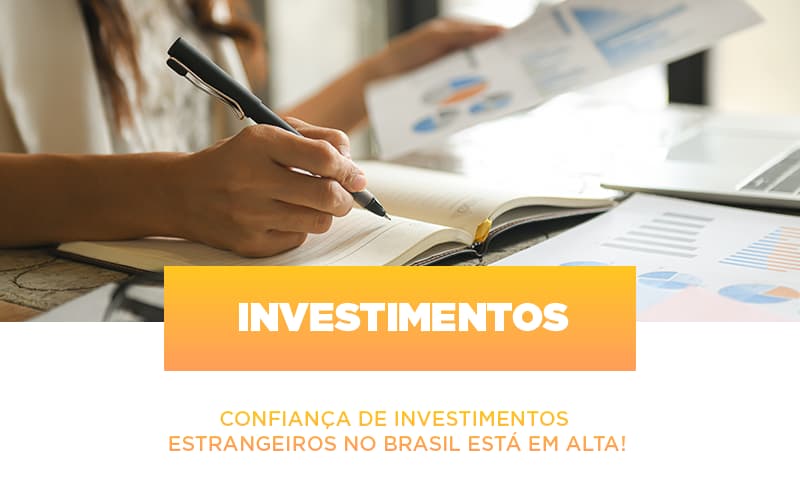 Confianca De Investimentos Estrangeiros No Brasil Esta Em Alta - Contabilidade na Zona Leste - SP | Peluso & Associados