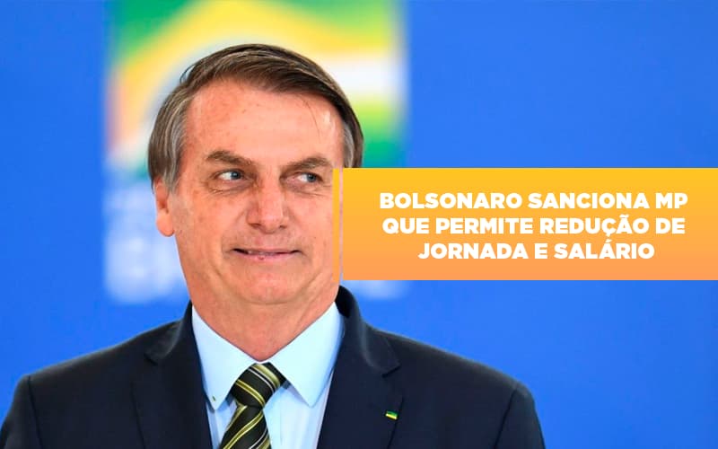 Bolsonaro Sanciona Mp Que Permite Reducao De Jornada E Salario - Contabilidade na Zona Leste - SP | Peluso & Associados